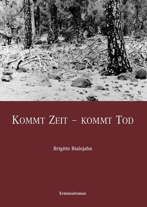 Kommt Zeit – Kommt Tod von Bialojahn,  Brigitte