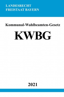 Kommunal-Wahlbeamten-Gesetz (KWBG) von Studier,  Ronny