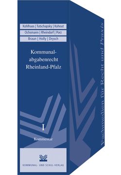 Kommunalabgabenrecht Rheinland-Pfalz von Braun,  Heribert, Drysch,  Thomas, Holly,  Volker, Kohlhaas,  Richard, Kohout,  Dagobert, Ochsmann,  Klaus, Porz,  Winfred, Rheindorf,  Beate, Tutschapsky,  Uwe