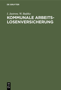 Kommunale Arbeitslosenversicherung von Badtke,  W., Jastrow,  I.