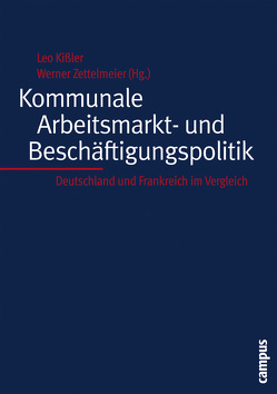 Kommunale Arbeitsmarkt- und Beschäftigungspolitik von Berthet,  Thierry, Gallenstein,  Jürgen, Herbing,  Thomas, Hunkeler,  Suzanne, Jansen,  Peter, Kißler,  Leo, Maillefert,  Muriel, Rouchette,  Agnès, Schneider,  Karsten, Schulze-Böing,  Matthias, Wiechmann,  Elke, Zettelmeier,  Werner