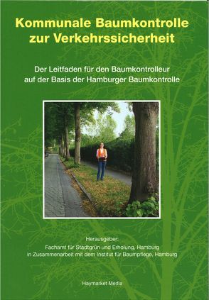 Kommunale Baumkontrolle zur Verkehrssicherheit von Baumgarten,  Heiner, Doobe,  Gerhard, Dujesiefken,  Dirk, Jaskula,  Petra, Kowol,  Thomas, Wohlers,  Antje