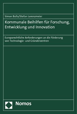 Kommunale Beihilfen für Forschung, Entwicklung und Innovation von Bulla,  Simon, Lorenzmeier,  Stefan