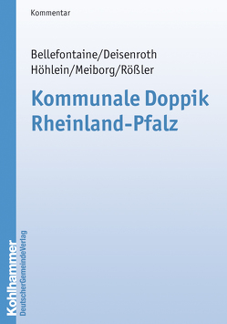 Kommunale Doppik Rheinland-Pfalz von Bellefontaine,  Klemens, Deisenroth,  Heinz, Gemeinde- und Städtebund,  Rheinland-Pf., Höhlein,  Burkhard, Meiborg,  Stefan A., Rößler,  Otmar