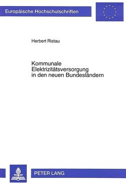 Kommunale Elektrizitätsversorgung in den neuen Bundesländern von Ristau,  Herbert