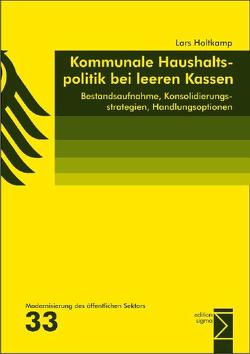 Kommunale Haushaltspolitik bei leeren Kassen von Holtkamp,  Lars