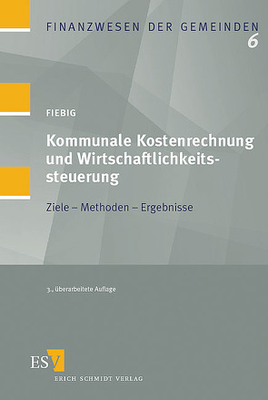 Kommunale Kostenrechnung und Wirtschaftlichkeitssteuerung von Fiebig,  Helmut