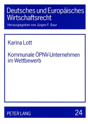 Kommunale ÖPNV-Unternehmen im Wettbewerb von Lott,  Karina