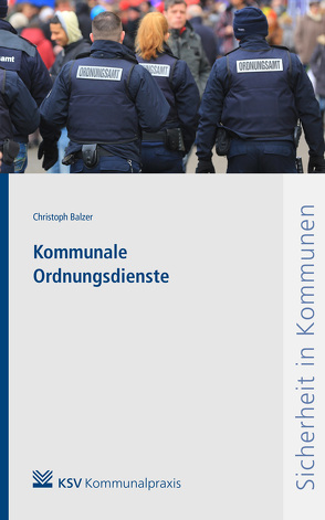 Kommunale Ordnungsdienste von Balzer,  Christoph