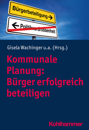 Kommunale Planung: Bürger erfolgreich beteiligen von Benz,  Tobias, Berker,  Rolf, Bohlmann,  Ralf, Carius,  Rainer, Dembski,  Fabian, Drobnik,  Regina, Erzikgeit,  Ilse, Fauth,  Ekkehard, Fritz,  Roland, Goder,  Johanna, Henke,  Cathrin, Köppel,  Martin, O'Brian,  Coral, Peschen,  Claudia, Schaffrin,  André, Schlagwein,  Wolfgang, Schüler,  Roland, Wachinger,  Gisela, Wist,  Sarah-Katharina