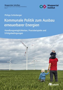 Kommunale Politik zum Ausbau erneuerbarer Energien von Schönberger,  Philipp