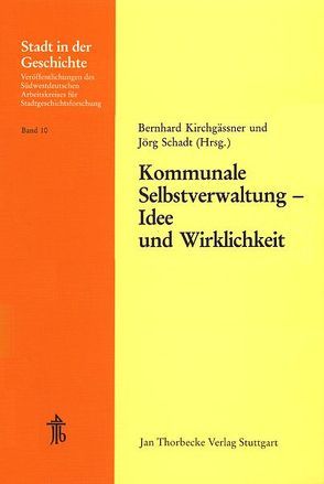 Kommunale Selbstverwaltung – Idee und Wirklichkeit von Engeli,  Christian, Hess,  Hans, Kirchgässner,  Bernhard, Leiser,  Wolfgang, Schadt,  Jörg