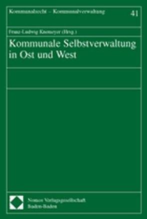 Kommunale Selbstverwaltung in Ost und West von Knemeyer,  Franz-Ludwig