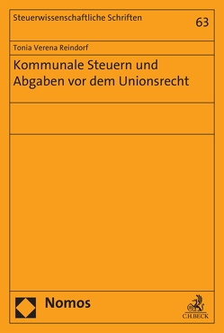 Kommunale Steuern und Abgaben vor dem Unionsrecht von Reindorf,  Tonia Verena