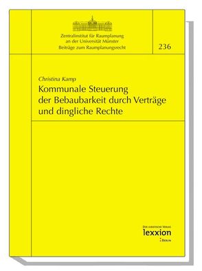 Kommunale Steuerung der Bebaubarkeit durch Verträge und dingliche Rechte von Kamp,  Christina