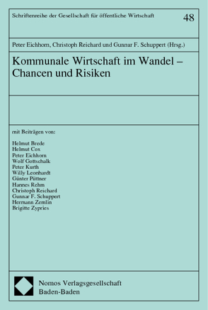 Kommunale Wirtschaft im Wandel – Chancen und Risiken von Eichhorn,  Peter, Reichard,  Christoph, Schuppert,  Gunnar Folke