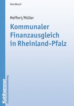 Kommunaler Finanzausgleich in Rheinland-Pfalz von Meffert,  Horst, Müller,  Walter