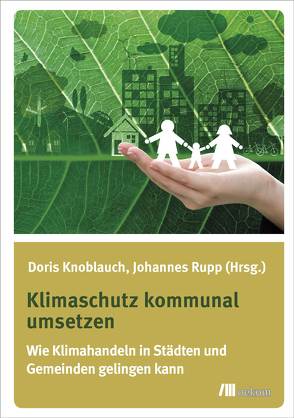 Klimaschutz kommunal umsetzen von Knoblauch,  Doris, Rupp,  Johannes