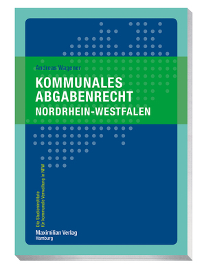 Kommunales Abgabenrecht Nordrhein-Westfalen von Wagener,  Andreas