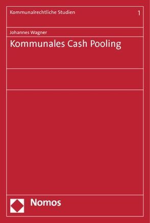 Kommunales Cash Pooling von Wagner,  Johannes