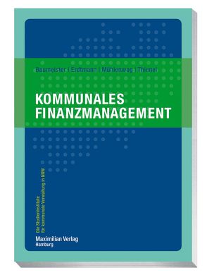 Kommunales Finanzmanagement von Baumeister,  Thomas, Erdtmann,  Markus, Mühlenweg,  Thomas, Thienel,  Simon