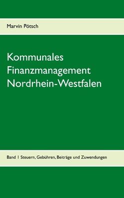 Kommunales Finanzmanagement Nordrhein-Westfalen von Pötsch,  Marvin