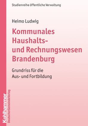 Kommunales Haushalts- und Rechnungswesen Brandenburg von Ludwig,  Heimo