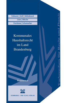 Kommunales Haushaltsrecht im Land Brandenburg von Erdmann,  Christian, Hellenbrand,  Andreas, Liese,  Dietmar, Nitsche,  Barbara, Prochnow,  Monika, Schumacher,  Paul, Tischendorf,  Sabine