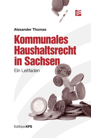 Kommunales Haushaltsrecht in Sachsen von Thomas,  Alexander