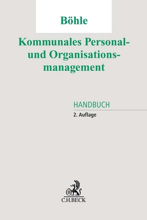 Kommunales Personal- und Organisationsmanagement von Barby,  Esther, Becker,  Andreas, Beyerle,  Angelika, Bierl,  Alexander, Bogyó Löffler,  Kinga, Böhle,  Thomas, Buben,  Werner, Can,  Sabine, Dassau,  Anette, Dietmaier-Jebara,  Sylvia, Döring,  Stefan, Ehspanner,  Jenny, Figna,  Bärbel, Ganze,  Hannes, Giehrl,  Martin, Glagow,  Gabrielle, Graf,  Jochen, Hackl,  Helmut, Hauber,  Rudolf, Hecht,  Diana, Hommel,  Thilo, Kahlen,  Anja, Kaster-Müller,  Eva, Koehler,  Mark, Lehmann-Horn,  Saskia, Lendner,  Alexander, Luber,  Michael, Lühr,  Henning, Moser,  Ines, Neuberger,  Christian, Rehfeld,  Dieter, Reidelbach,  Dirk, Riedl,  Manfred, Ruhdorfer-Ritt,  Daniela, Scheuchenpflug,  Thomas, Scholer,  Stefan, Steininger,  Anton, Stier,  Anke, Tepke,  Alexia, Tremml,  Bernd, Viedt,  Andreas, Vilsmeier,  Gerhard, Westermaier,  Stephan