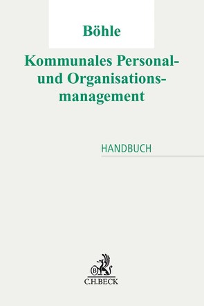 Kommunales Personal- und Organisationsmanagement von Becker,  Andreas, Beyerle,  Angelika, Bierl,  Alexander, Böhle,  Thomas, Buben,  Werner, Can,  Sabine, Dassau,  Anette, Dietmaier-Jebara,  Sylvia, Döring,  Stefan, Ehspanner,  Jenny, Figna,  Bärbel, Ganze,  Hannes, Gierl,  Martin, Graf,  Reinhard, Hommel,  Thilo, Kahlen,  Anja, Kaster-Müller,  Eva, Koehler,  Mark, Lehmann-Horn,  Saskia, Lendner,  Alexander, Luber,  Michael, Lühr,  Henning, Moser,  Ines, Neuberger,  Christian, Rehfeld,  Dieter, Reidelbach,  Dirk, Riedl,  Manfred, Röppnack,  Esther, Ruhdorfer-Ritt,  Daniela, Scheuchenpflug,  Thomas, Scholer,  Stefan, Steininger,  Anton, Tepke,  Alexia, Tremml,  Bernd, Viedt,  Andreas, Vilsmeier,  Gerhard, Westermaier,  Stephan, Wulfers,  Diana