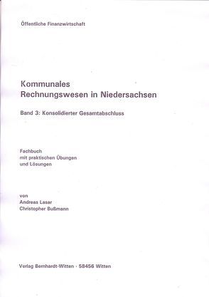 Kommunales Rechnungswesen in Niedersachsen, Band 3: Konsolidierter Gesamtabschluss von Bußmann,  Christopher, Lasar,  Andreas