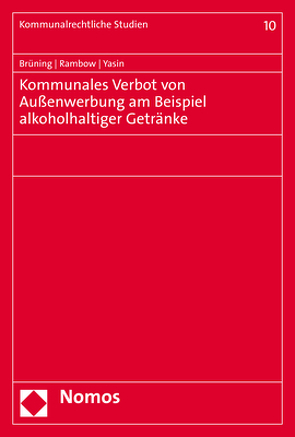 Kommunales Verbot von Außenwerbung am Beispiel alkoholhaltiger Getränke von Brüning,  Christoph, Rambow,  Christof, Yasin,  Asad