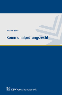 Kommunalprüfungsrecht von Stöhr,  Andreas