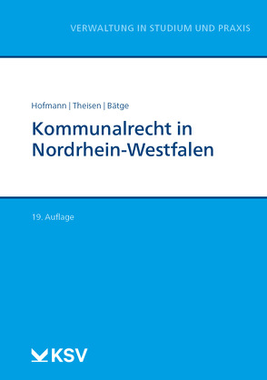 Kommunalrecht in Nordrhein-Westfalen von Bätge,  Frank, Hofmann,  Harald, Theisen,  Rolf D