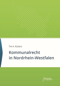 Kommunalrecht in Nordrhein-Westfalen von Küsters,  Tim A.