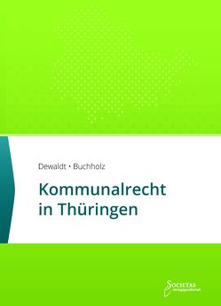 Kommunalrecht in Thüringen von Buchholz,  Till, Dewaldt,  Sebastian C.