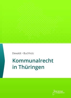 Kommunalrecht in Thüringen von Buchholz,  Till, Dewaldt,  Sebastian C.