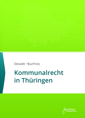 Kommunalrecht in Thüringen von Buchholz,  Till, Dewaldt,  Sebastian C.