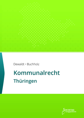 Kommunalrecht Thüringen von Buchholz,  Till, Dewaldt,  Sebastian C.