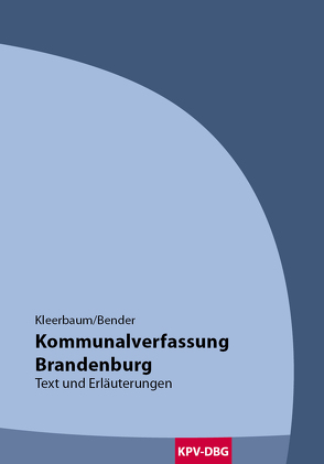 Kommunalverfassung Brandenburg von Bender,  Gregor, Kleerbaum,  Klaus-Viktor