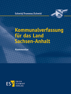 Kommunalverfassung für das Land Sachsen-Anhalt – Abonnement von Pankrath,  Andrea, Reich,  Andreas, Schmid,  Hansdieter, Schmid,  Willi, Trommer,  Friederike