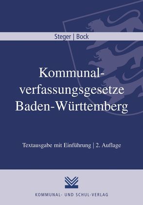 Kommunalverfassungsgesetze Baden-Württemberg von Bock,  Irmtraud, Steger,  Christian O