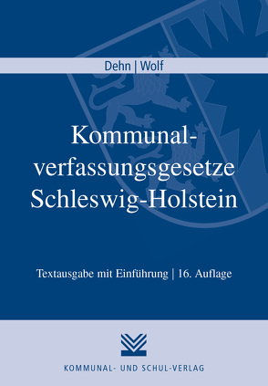 Kommunalverfassungsgesetze Schleswig-Holstein von Dehn,  Klaus D, Wolf,  Thorsten I