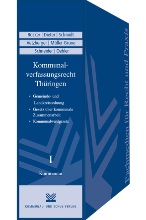 Kommunalverfassungsrecht Thüringen von Dieter,  Jürgen, Müller-Grune,  Sven, Oehler,  Gerhard, Ruecker,  Norbert, Schmidt,  Axel W.-O., Schneider,  Matthias W, Vetzberger,  Klaus