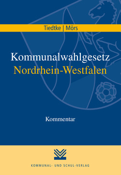 Kommunalwahlgesetz Nordrhein-Westfalen von Mörs,  Norbert, Tiedtke,  Markus