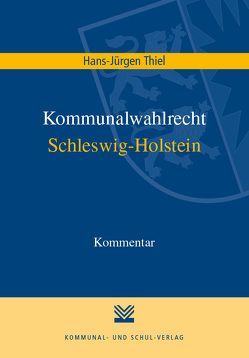 Kommunalwahlrecht Schleswig-Holstein von Thiel,  Hans J