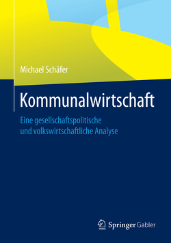 Kommunalwirtschaft von Schaefer,  Michael, Schäfer,  Falk, Stoffels,  Mario, Zenke,  Ines