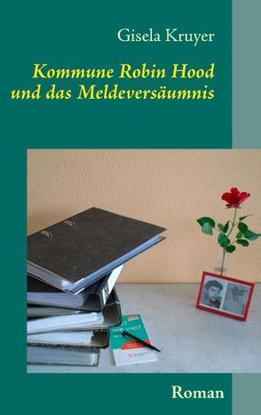 Kommune Robin Hood und das Meldeversäumnis von Kruyer,  Gisela