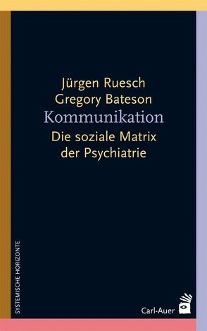 Kommunikation von Bateson,  Gregory, Ruesch,  Jürgen, Simon,  Fritz B., Watzlawick,  Paul